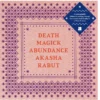 Akasha Rabut Death Magick Abundance