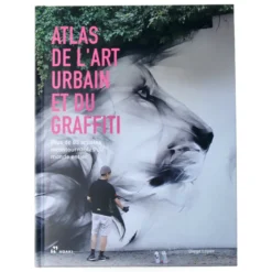 Atlas de l'Art Urbain et du Graffiti (FRENCH VERSION)
